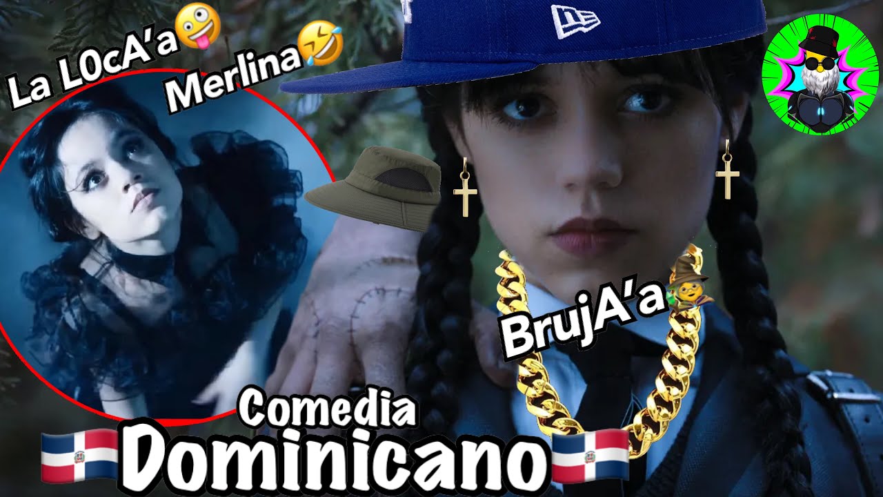 Wednesday Addams’ merlina la Sanjuanera🤣||Doblaje Dominicano🇩🇴||LocotronRD