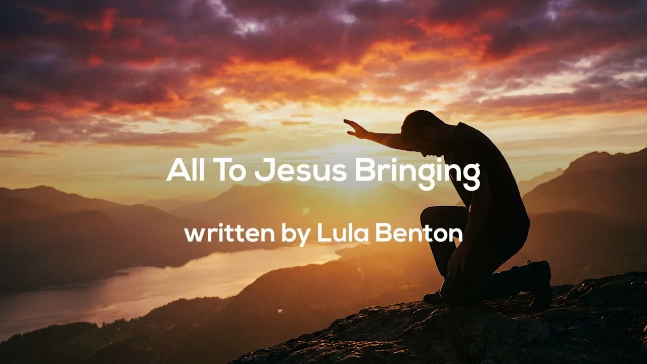 All To Jesus Bringing | hymn with lyrics