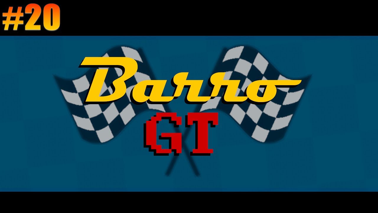 Прохождение Barro GT. #20 [Без комментариев]