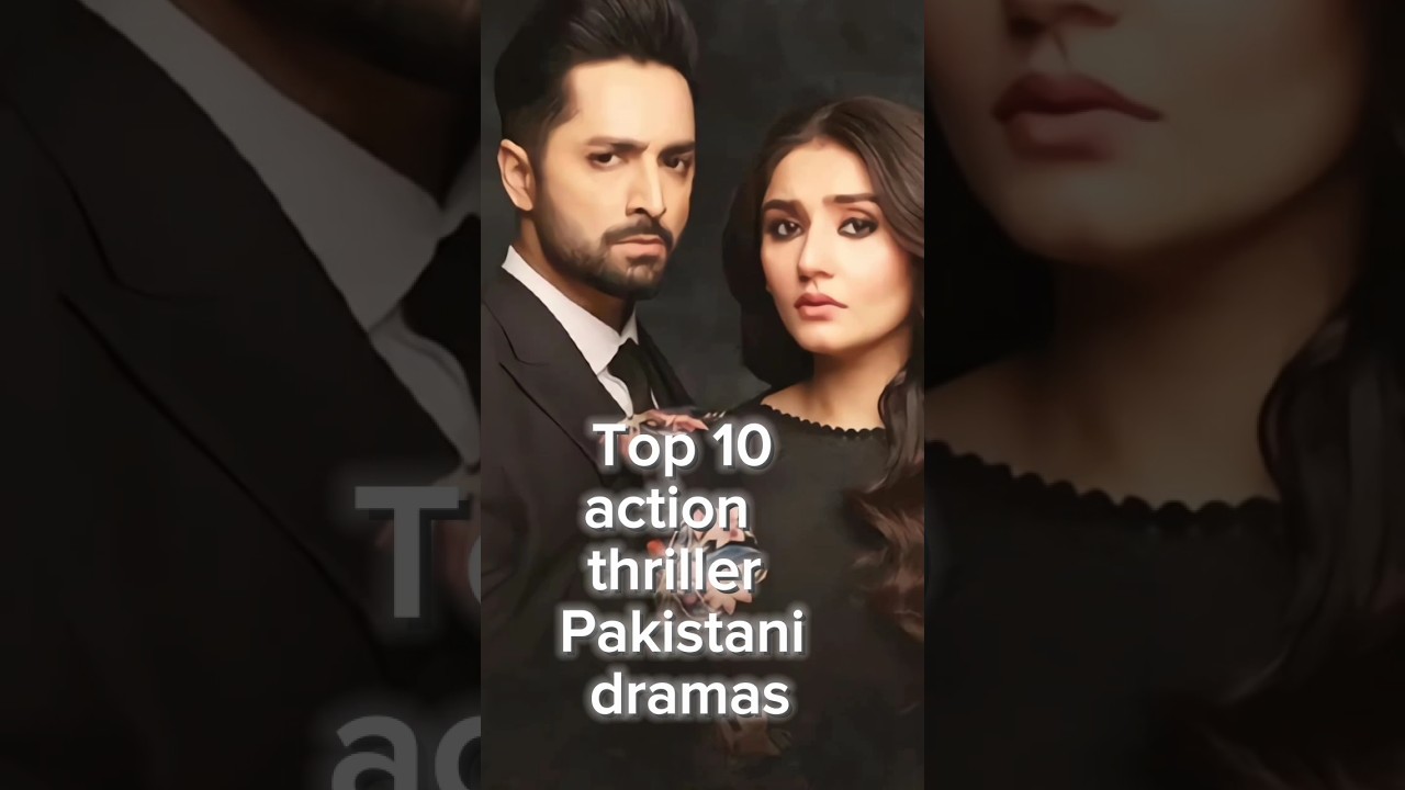 Top 10 Pakistani action and thriller dramas, focusing on criminal character All time blockbuster