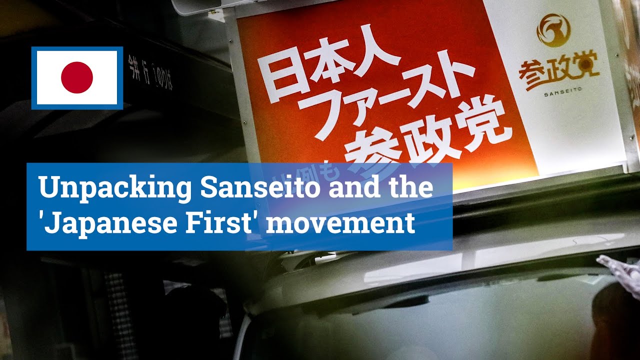 Unpacking Sanseito and the 'Japanese First' movement