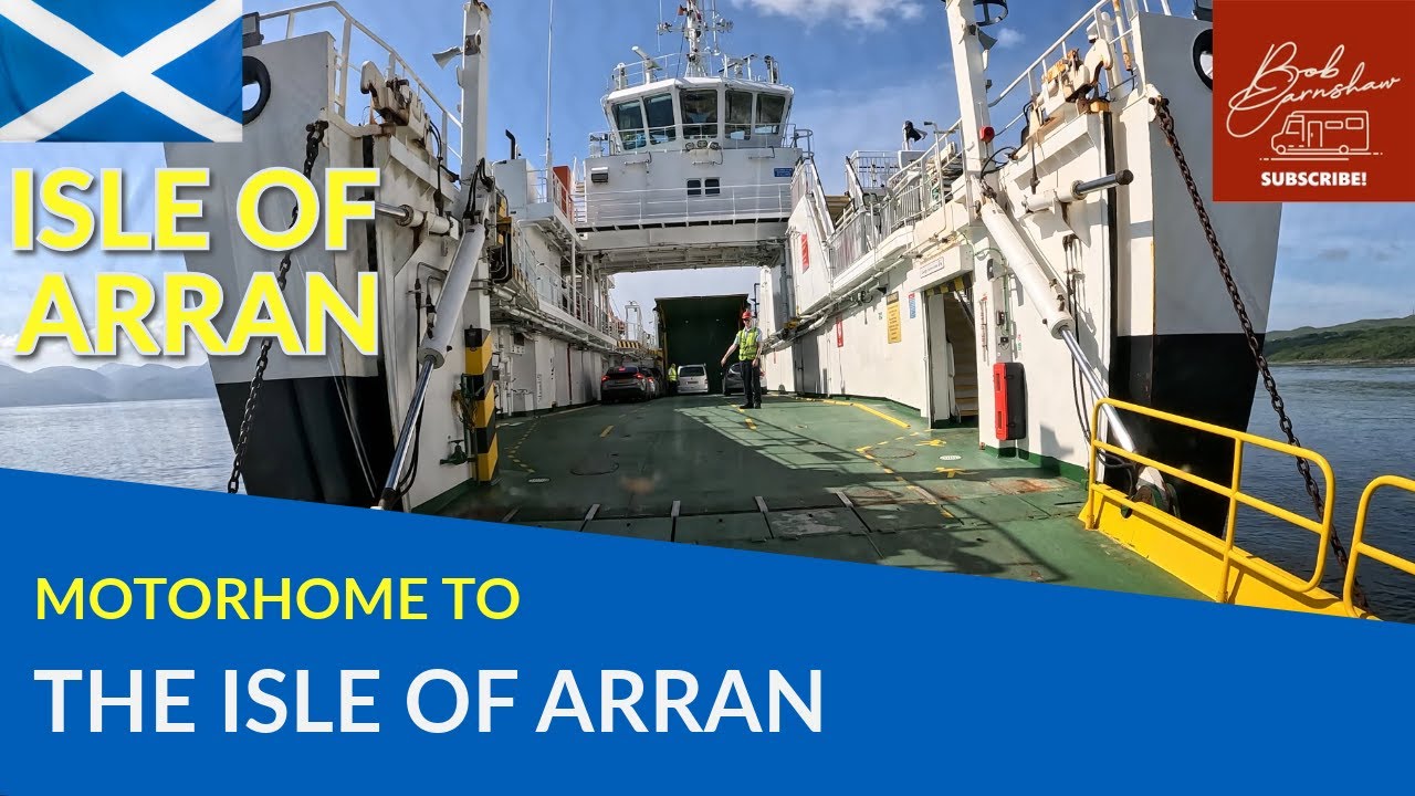 Embarking On A Ferry Adventure With The Motorhome To Arran!