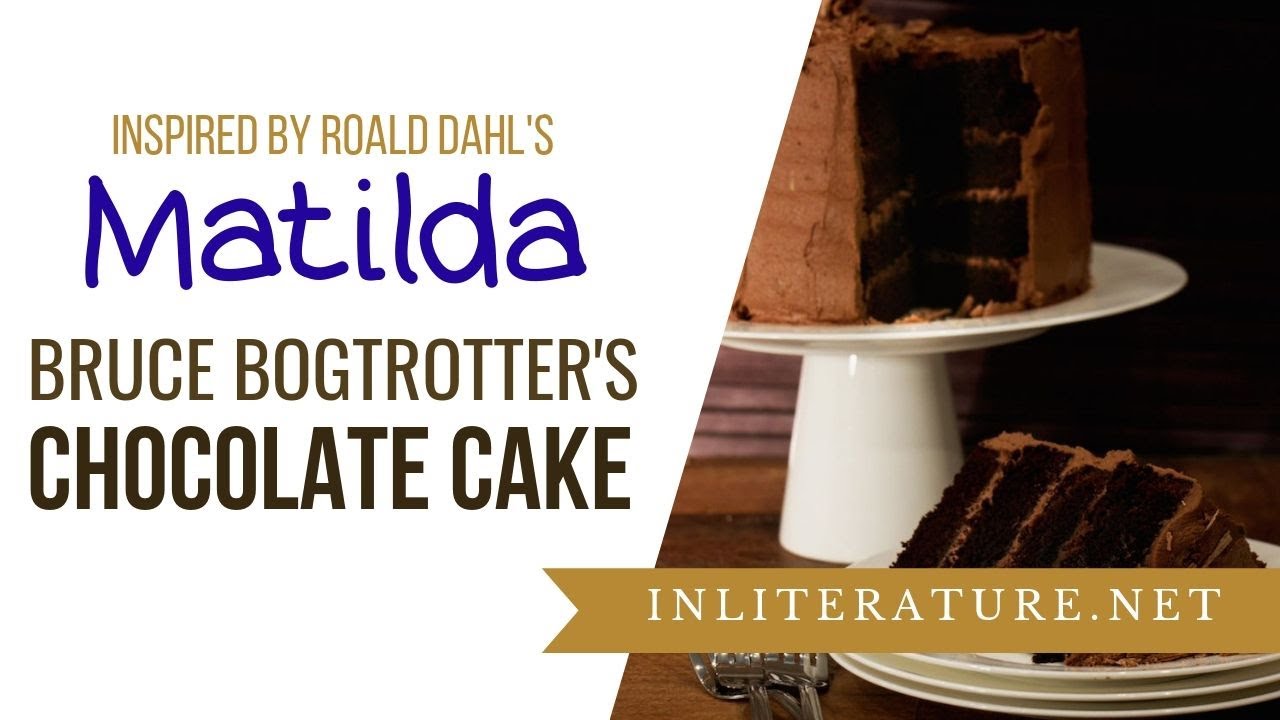 Bruce Bogtrotter Chocolate Cake from Roald Dahl's Matilda| Food in Literature