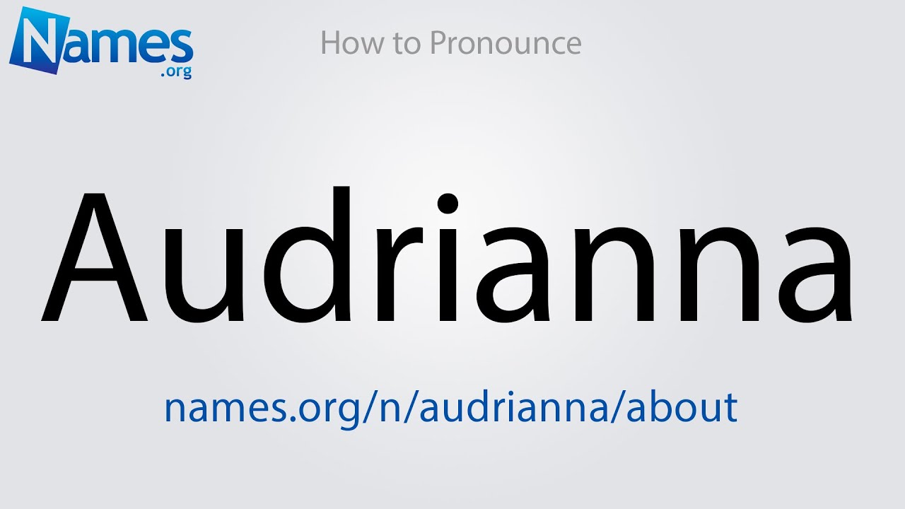 How to Pronounce Audrianna