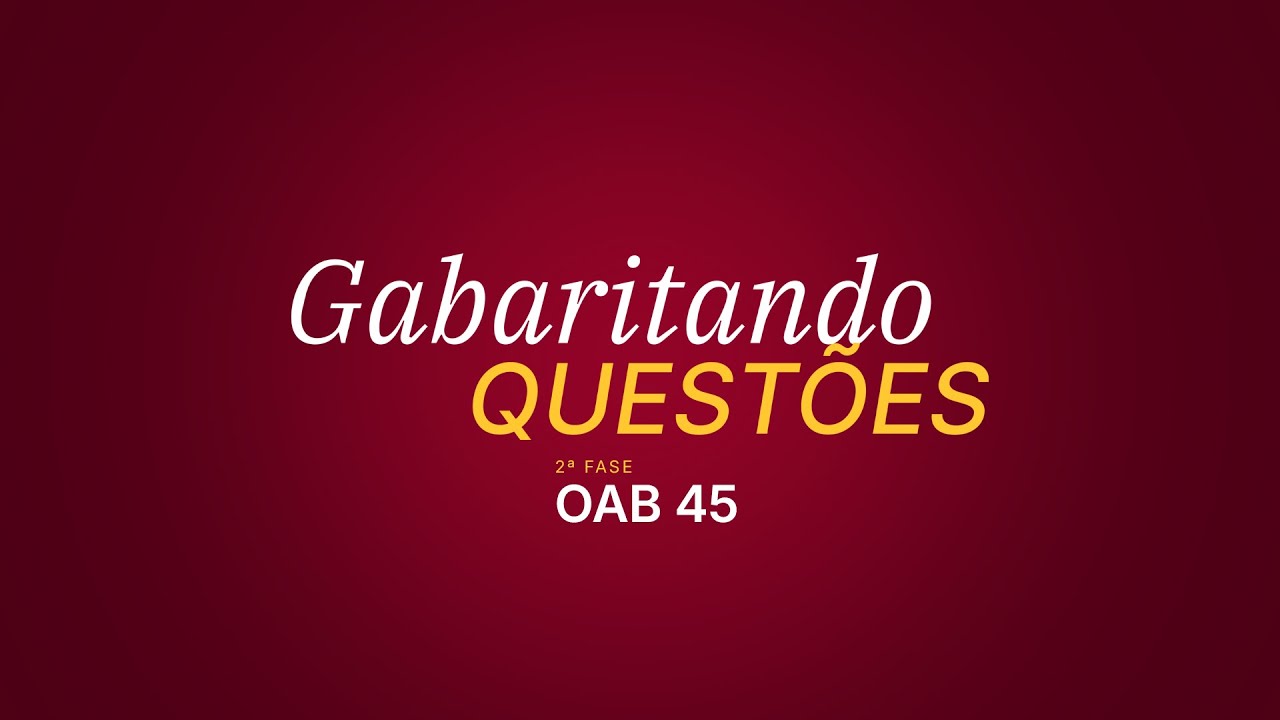 Gabaritando Questões | 2º fase OAB 45 -  Direito Penal