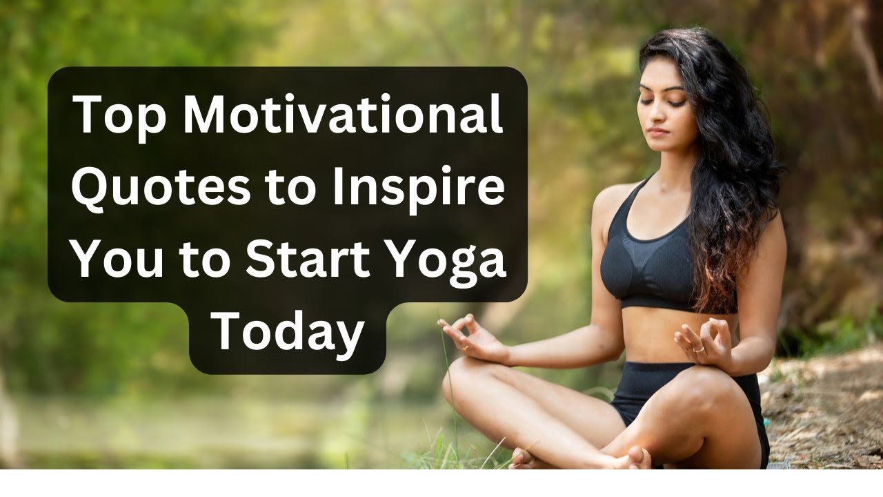 Top Motivational Quotes to Inspire You to Start Yoga Today || Short Courses