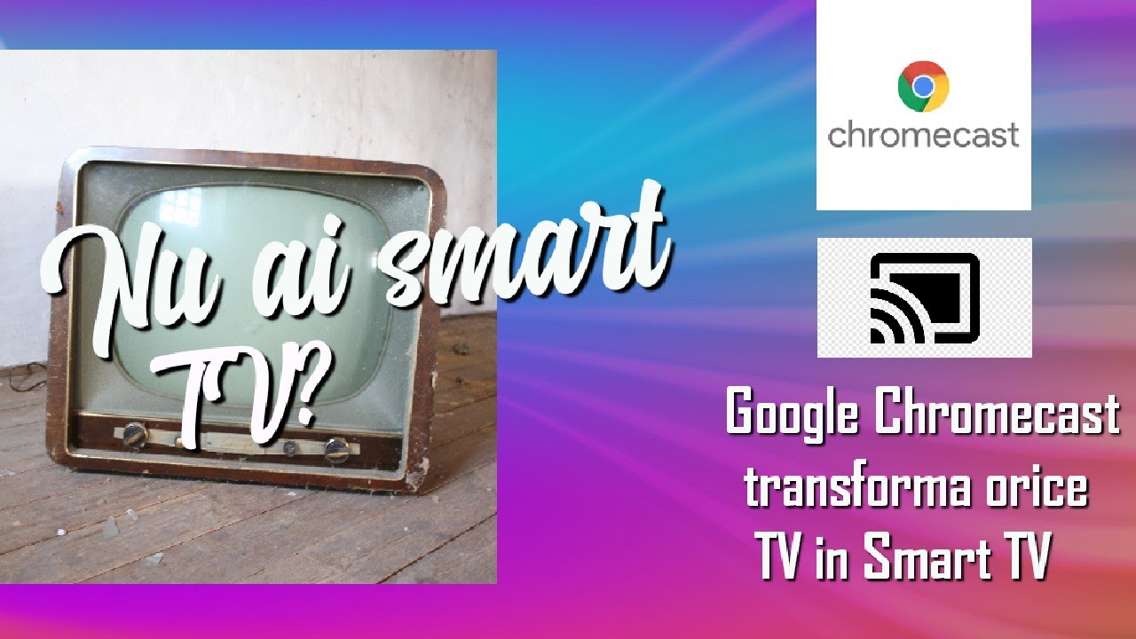 Google Chromecast - transforma orice TV in SMART TV