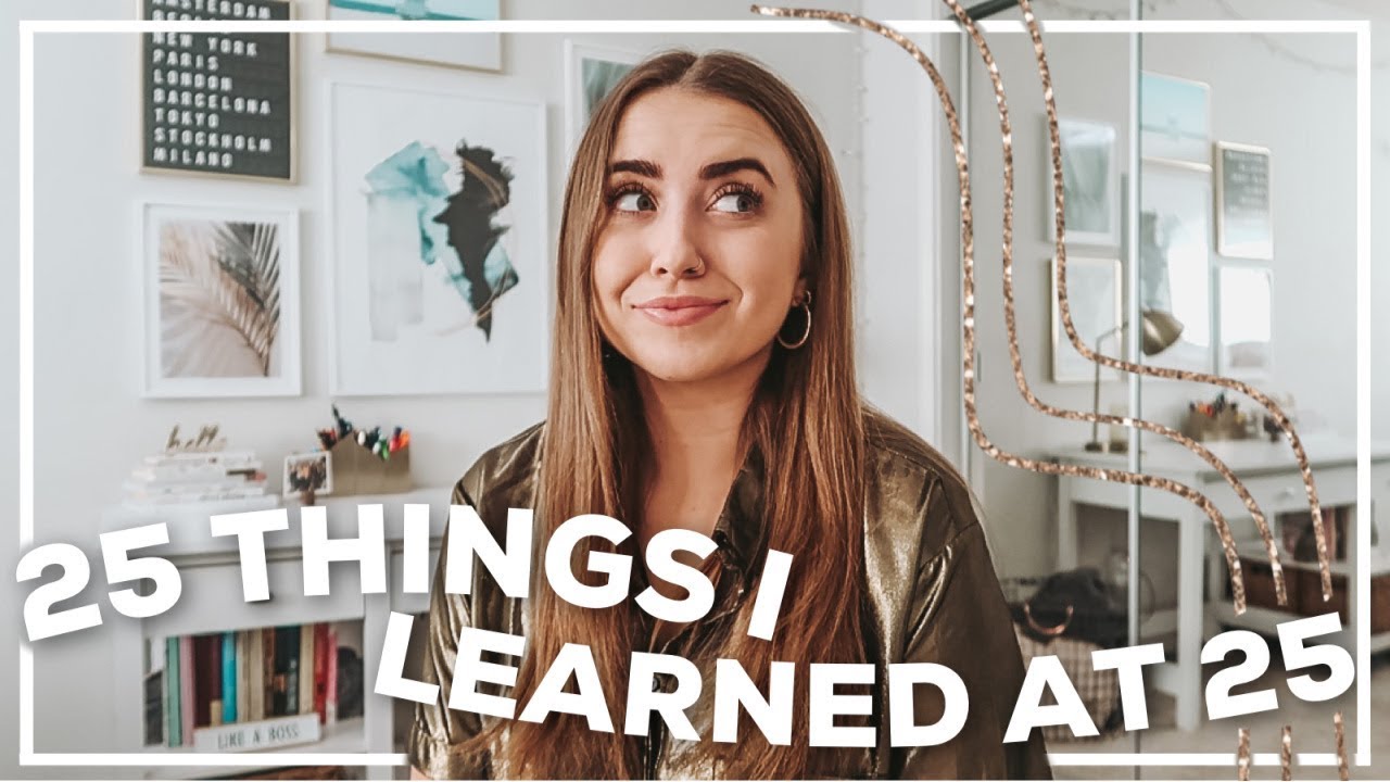 25 THINGS I LEARNED IN 25 YEARS | Morgan Yates