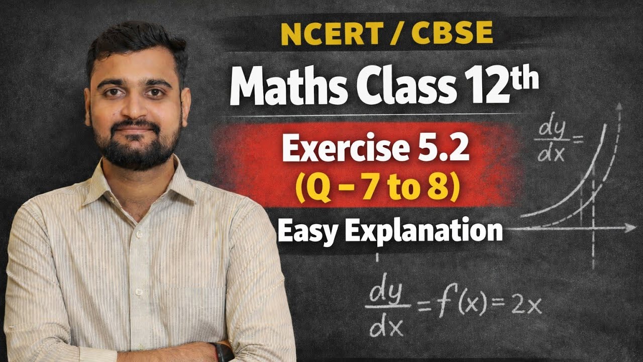 NCERT/CBSE Maths Class 12th Exercise 5.2 Q-7 to 8 Easy Explanation -Abhishek Sir 