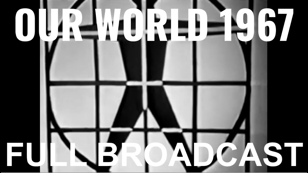 Our World 1967 Full Broadcast (First Worldwide Television Broadcast) (Super Rare) (BBC1 Version)