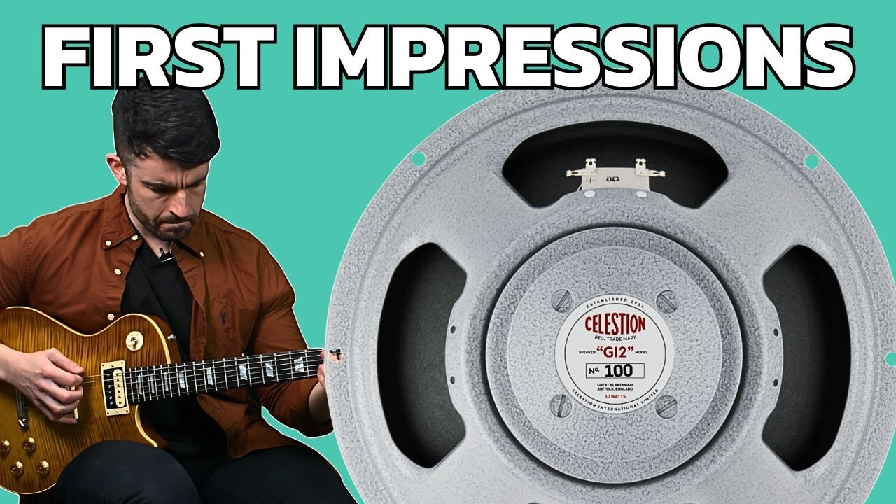 Celestion Alnico 100; Jame's first impressions
