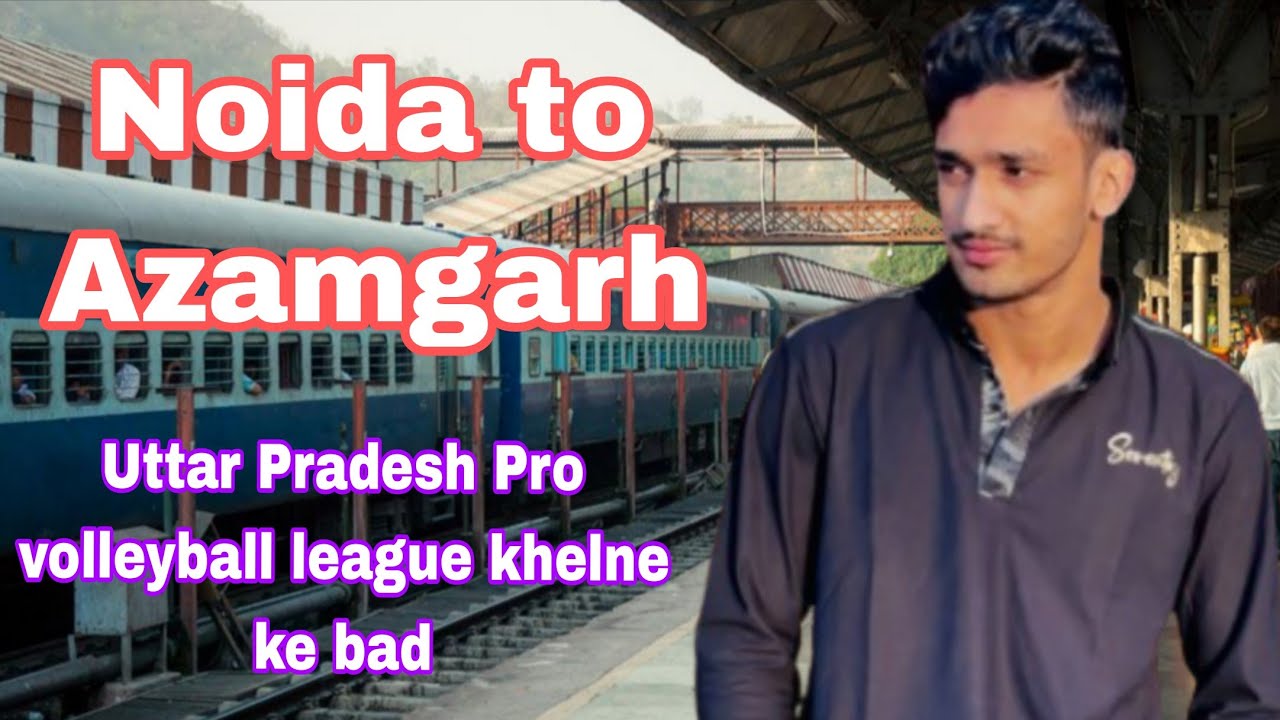 noida to azamgarh Saeed Alam || uttar pradesh Pro volleyball league