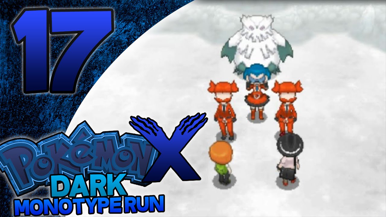 Pokémon X Dark Monotype Run - Episode 17 - Anti Climax