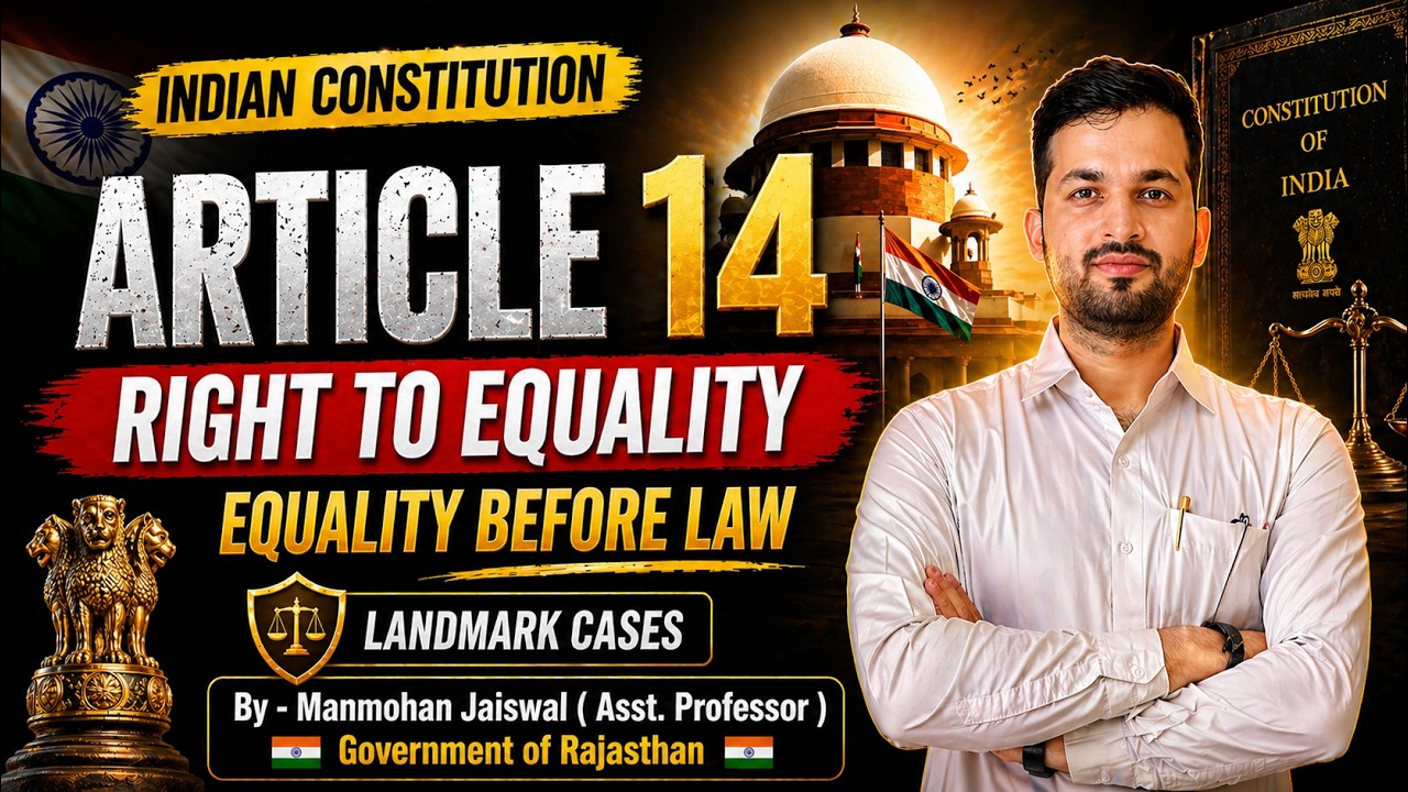 Article 14–Right to Equality Complete Explained | Doctrines & Landmark Cases - By Manmohan Jaiswal