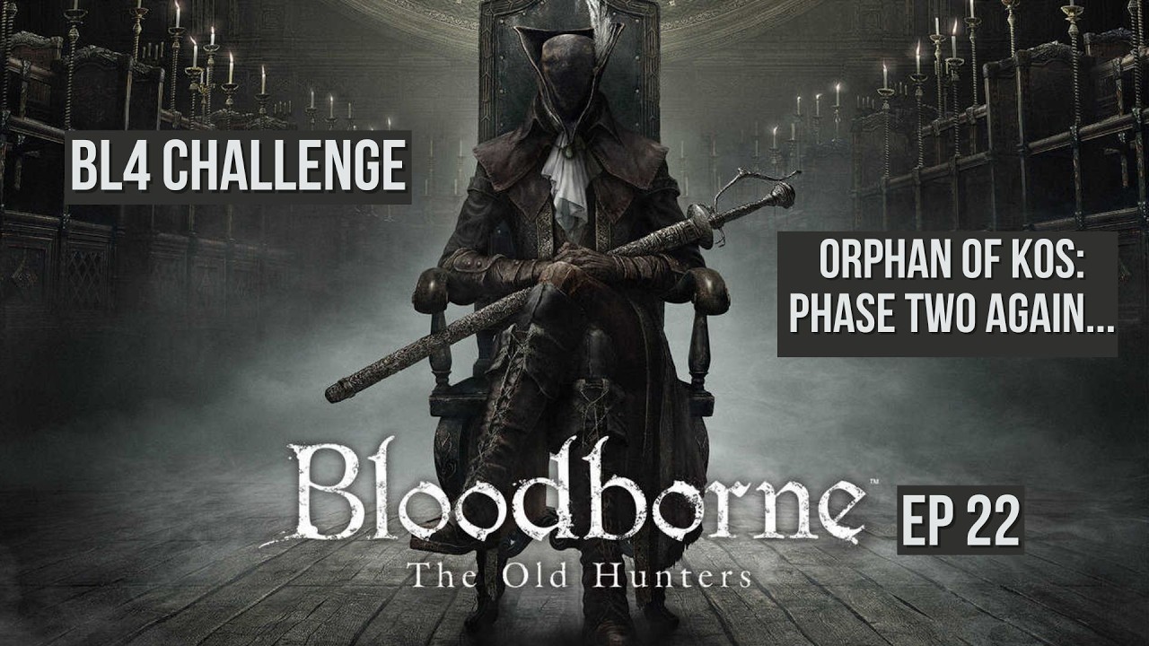 Bloodborne – Bloodborne – BL4 vs Orphan of Kos: Phase Two Again... ⚔️🌊 (Episode 22)