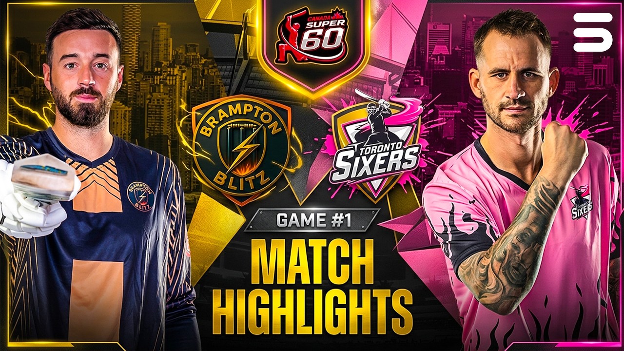 Full Highlights | Brampton Blitz vs Toronto Sixers | Match 01 | Canada Super 60 2025
