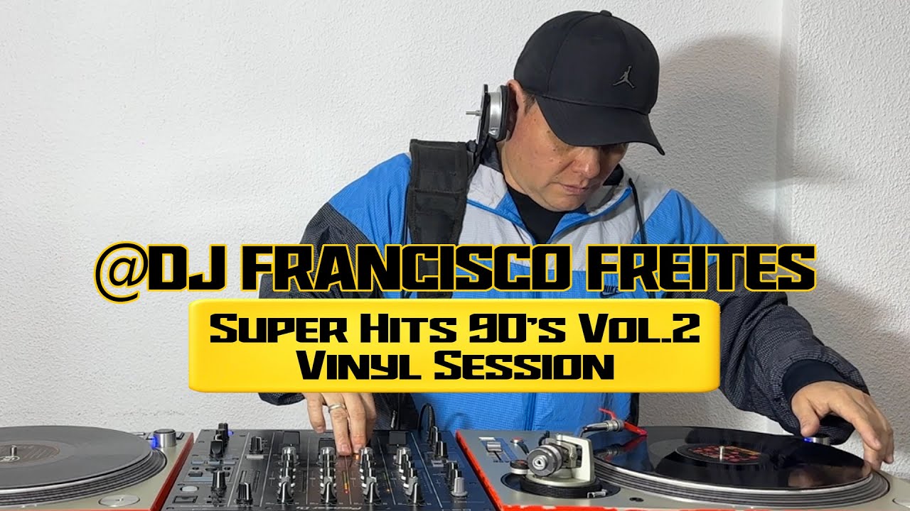 Super Hits 90’s Vinyl Session Vol.2 - Dj Francisco Freites