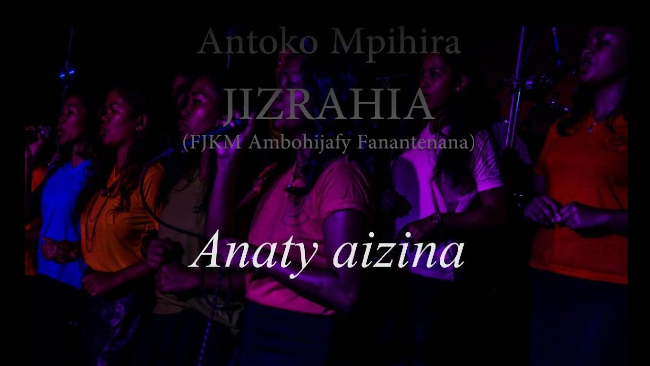 ANATY AIZINA - AM JIZRAHIA (FjKM Ambohijafy Fanantenana Itaosy) Parole