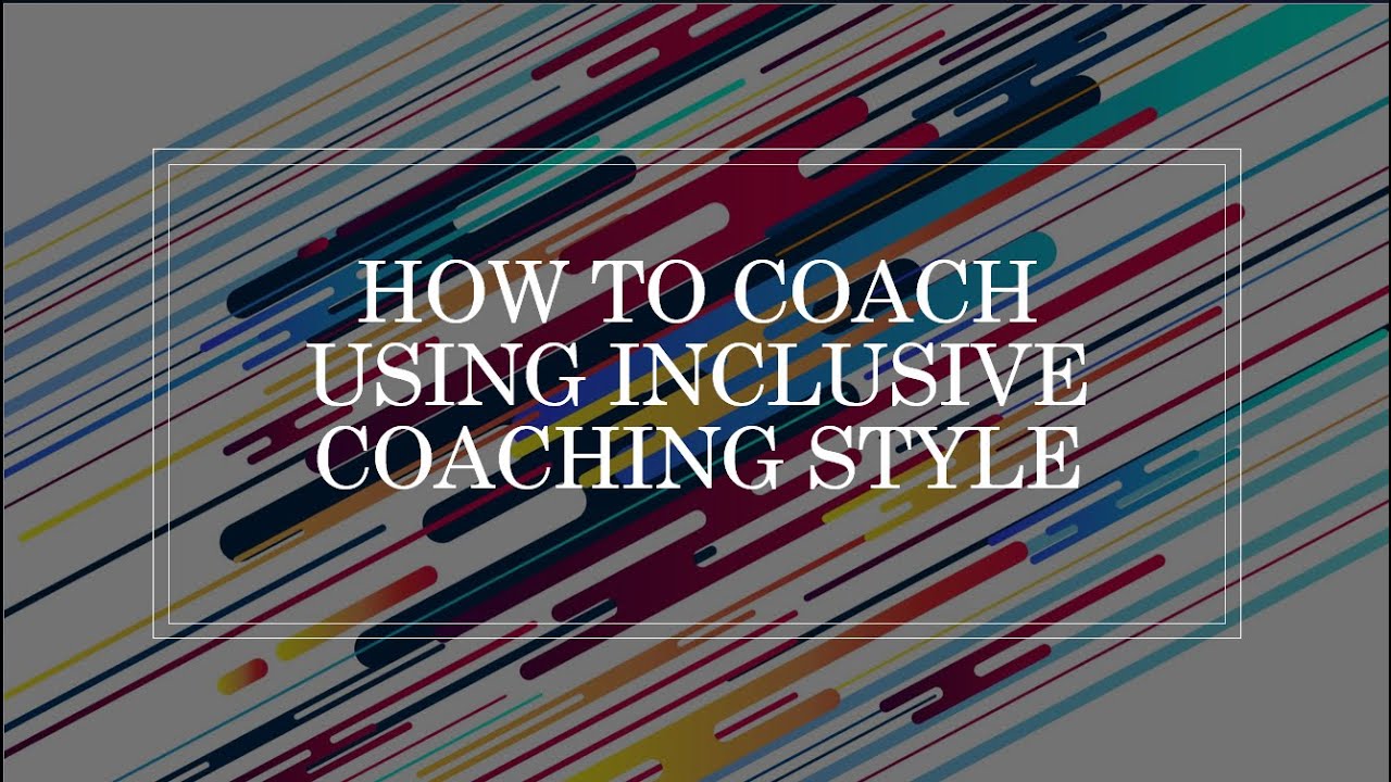 what is inclusion coaching style with example