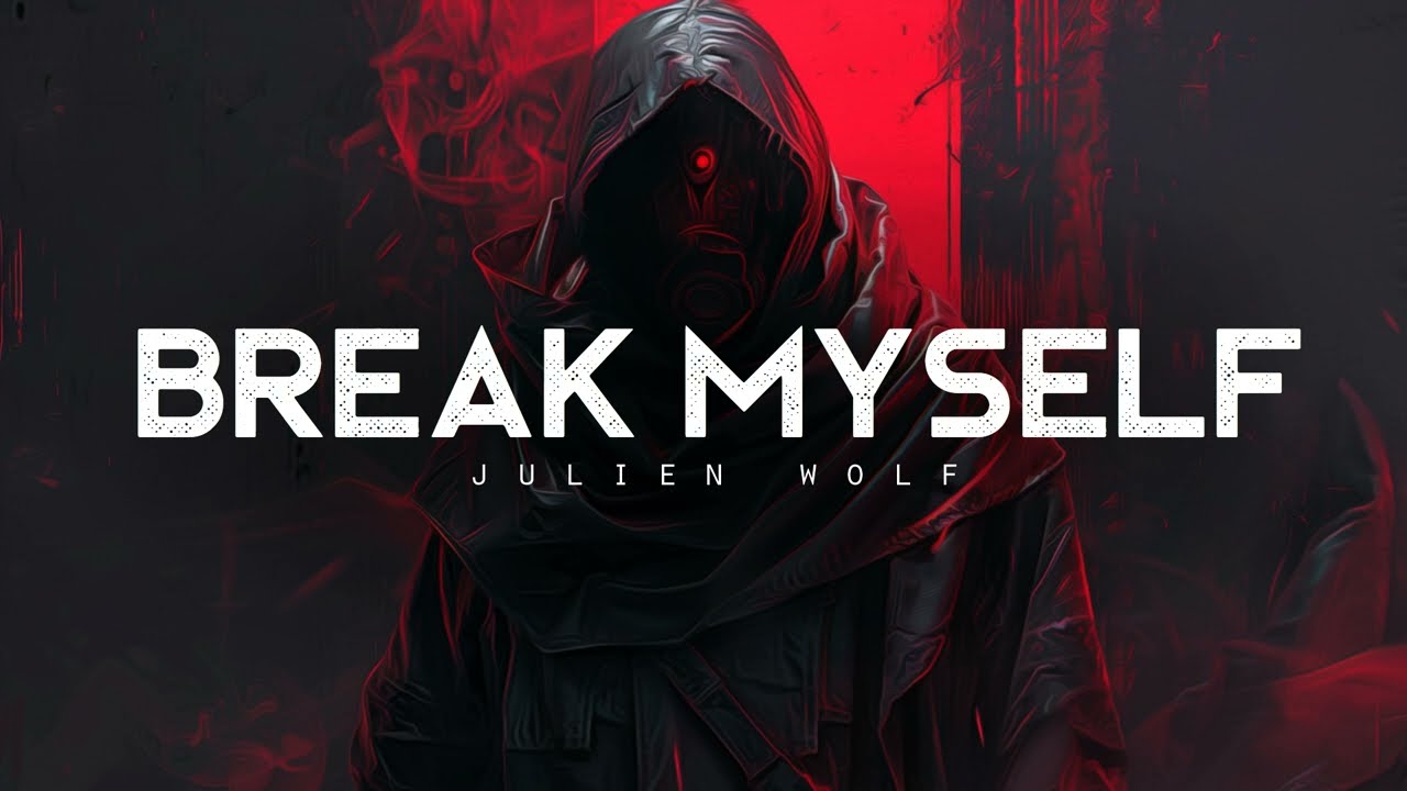Break Myself - Julien Wolf (LYRICS)