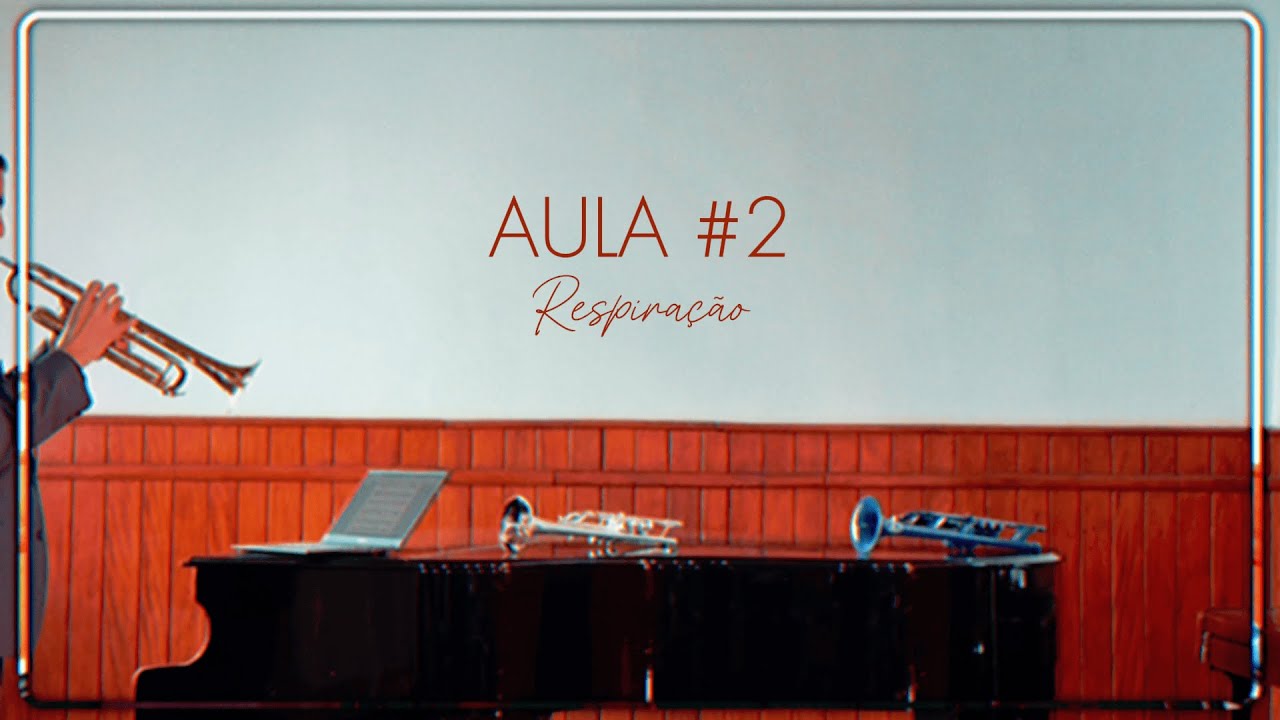 Trompete com Rogério Rosembergue - AULA 2 - Respiração