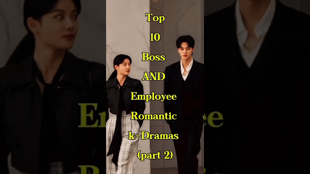 Top 10 Boss AND Employee Romantic k-Dramas (part 2) #kdrama #cdramalover #viralvideo