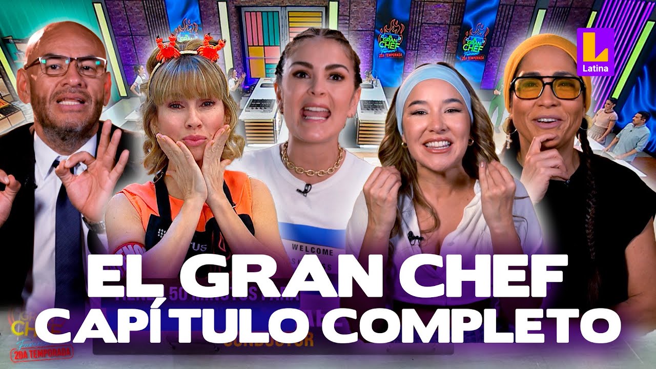 El Gran Chef Famosos - SEGUNDA TEMPORADA - PROGRAMA COMPLETO: jueves 27 de julio | LATINA EN VIVO