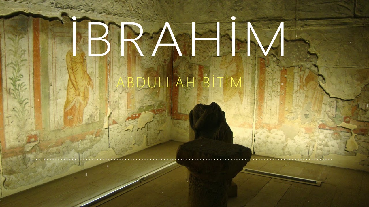 İbrahim (ezgi) - Abdullah bitim / İçimdeki Putları Devir!