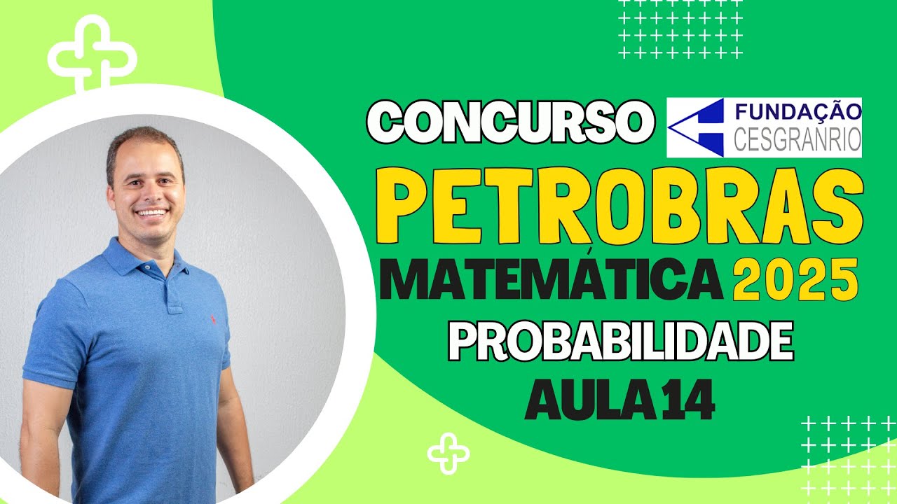 CONCURSO PETROBRAS 2025 |  QUESTÕES DE MATEMÁTICA | PROBABILIDADE