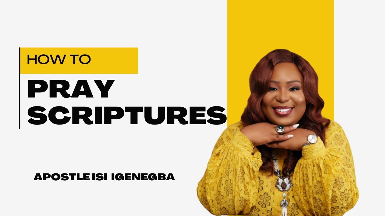 How To Pray Scriptures | Apostle Isi Igenegba