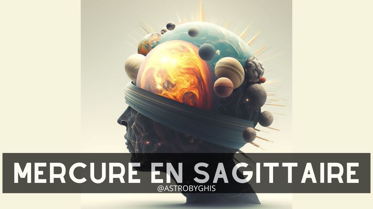Mercure en SAGITTAIRE et son symbolisme general