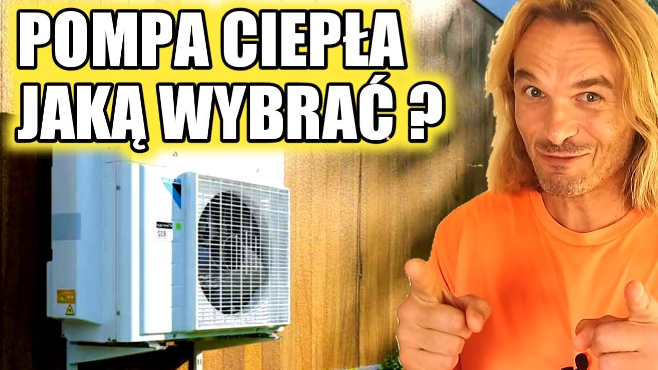 Jaką pompę ciepła wybrać? Gruntowa, wodna czy powietrzna? split czy monoblok?