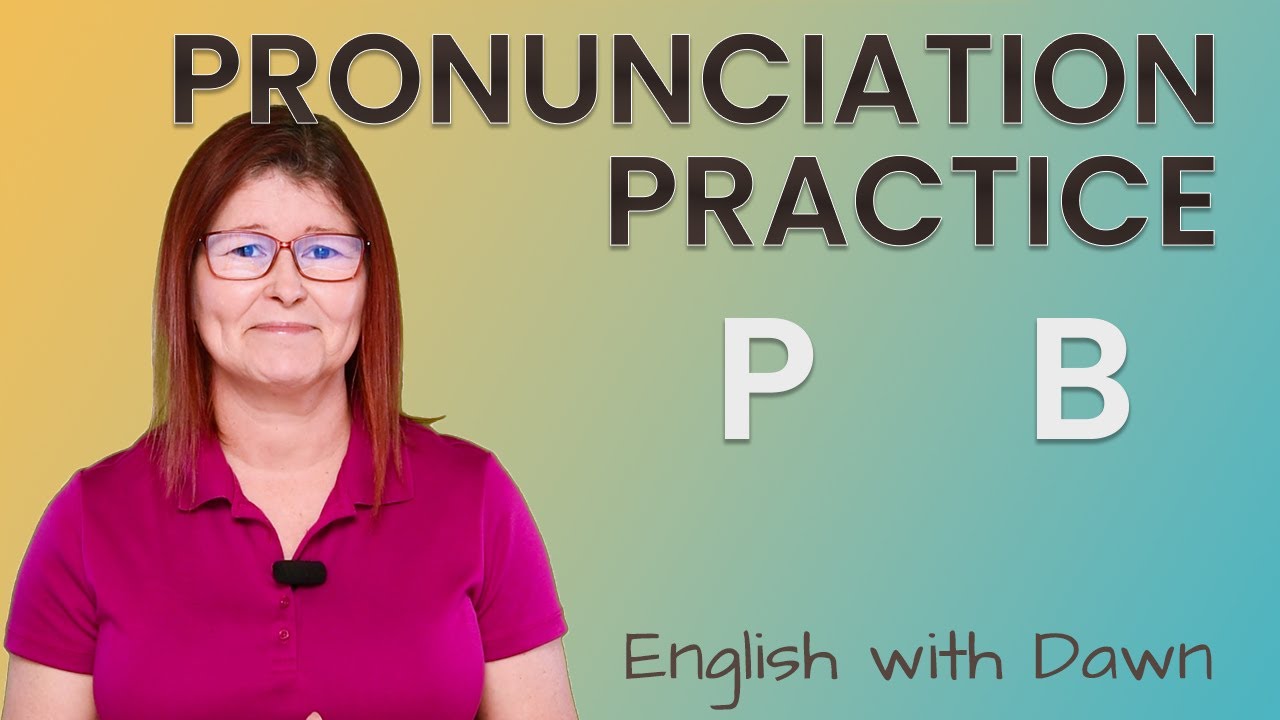 Pronunciation Practice - P & B | English With Dawn