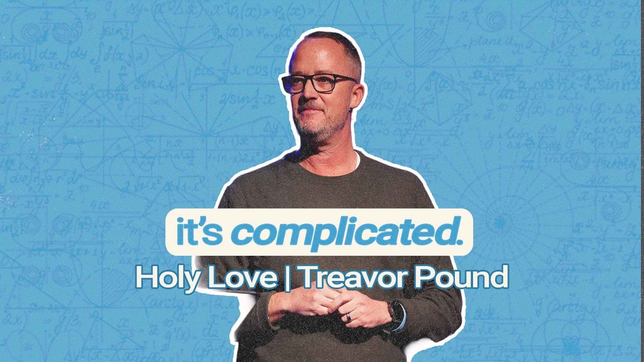 Holy Love | It's Complicated | Treavor Pound