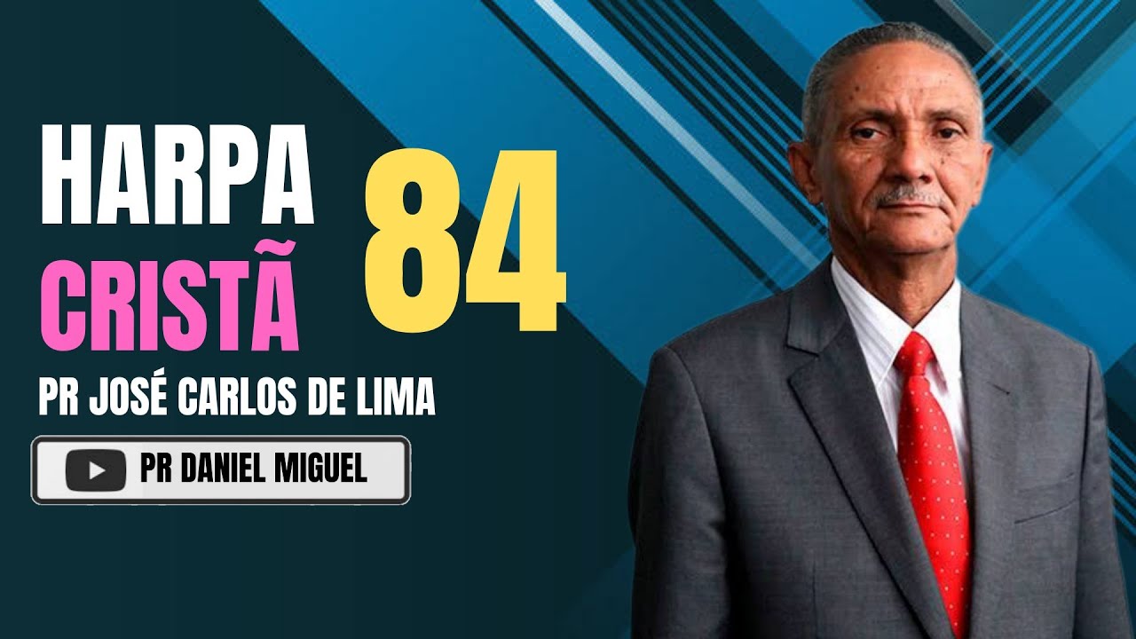HINO 84 - O GRANDE EU SOU / HARPA CRISTÃ | PR JOSÉ CARLOS DE LIMA