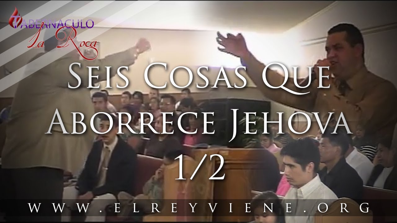 Pastor Carlos Morales - Seis Cosas Que Aborrece Jehova 1/2