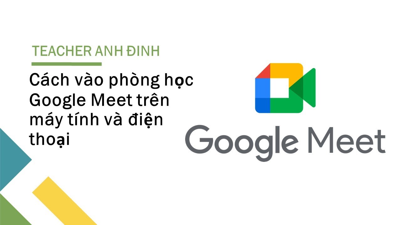 Hướng dẫn tham gia Google Meet trên máy tính và điện thoại
