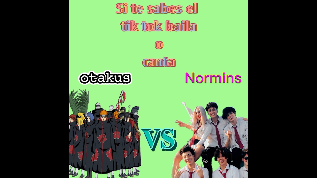 baila si te sabes el tik tok (otaku vs  normin)