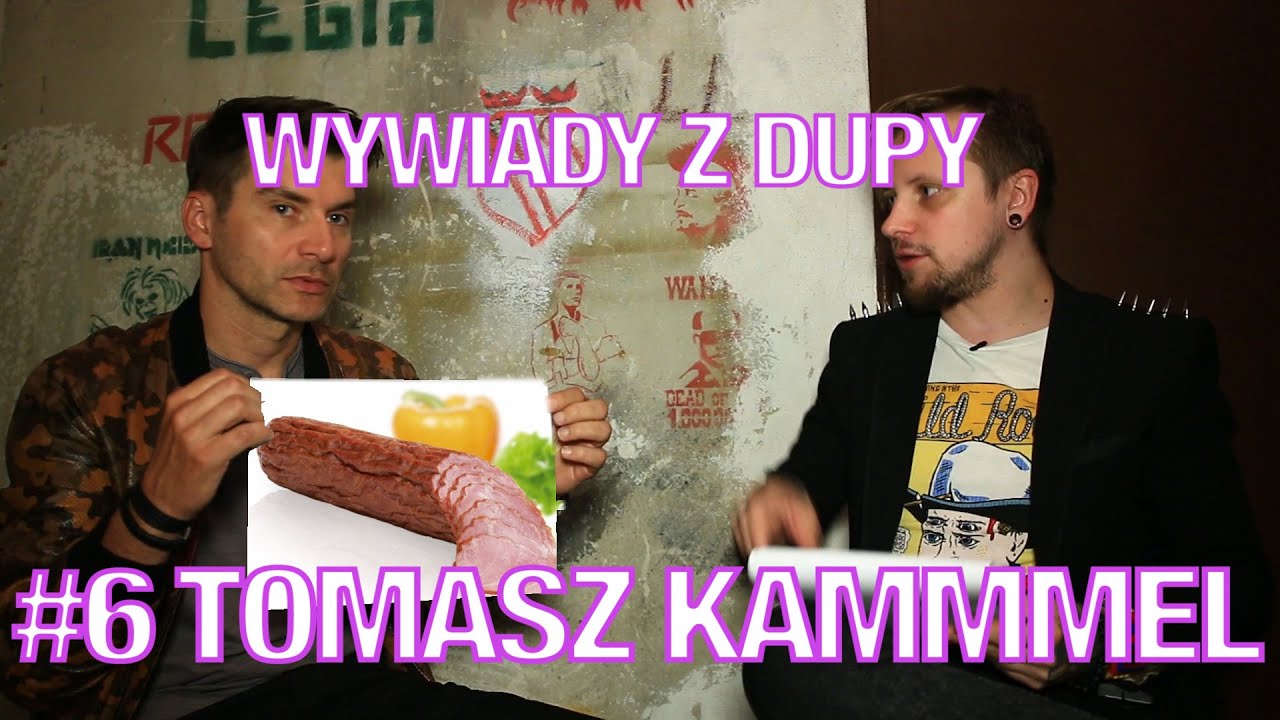 WYWIADY Z DUPY #6 - TOMASZ KAMMMEL