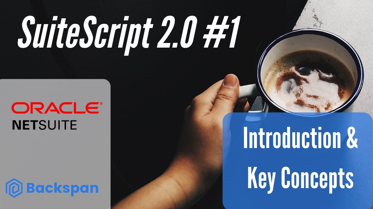 SuiteScript 2.0 Tutorial #1 - Introduction and Key Concepts