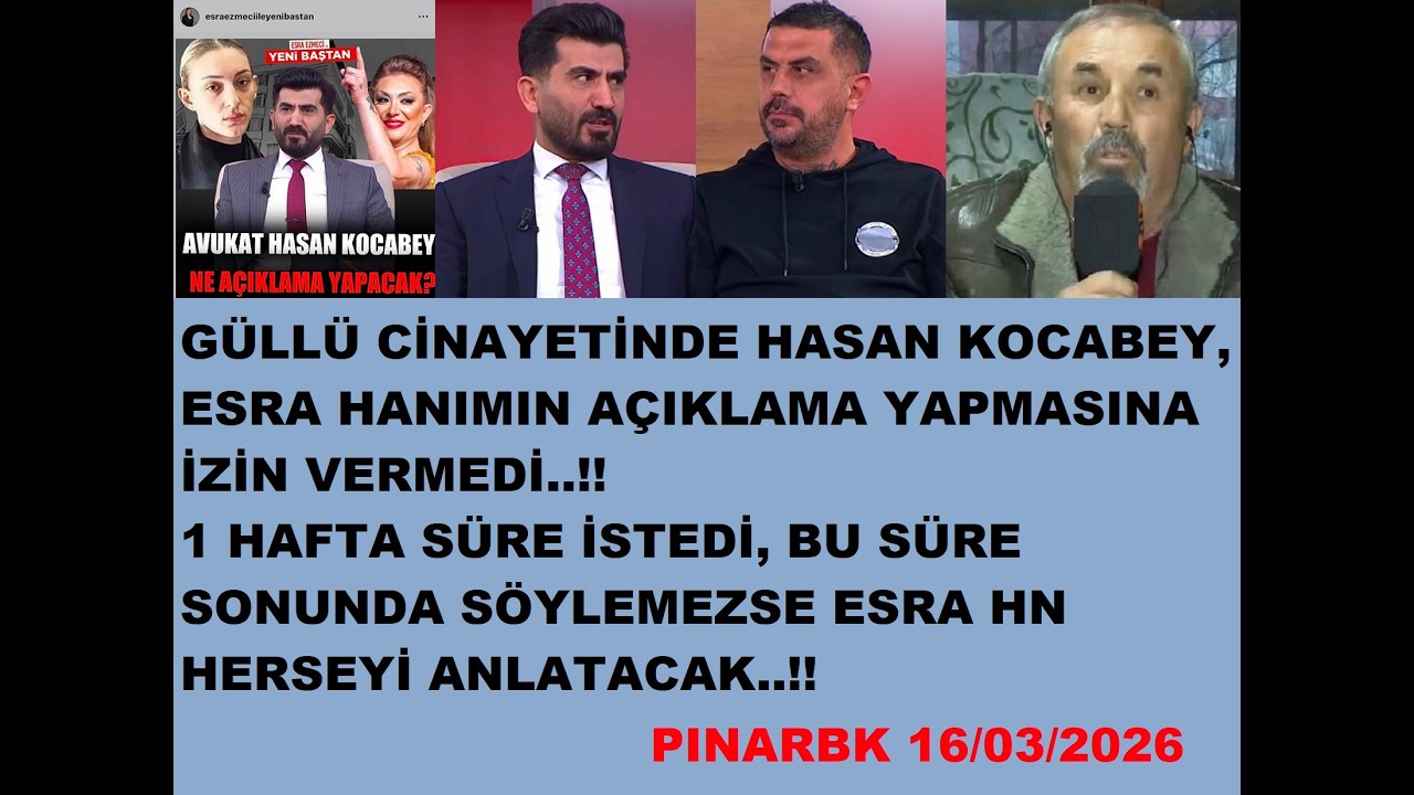 GÜLLÜ CİNAYETİNDE HASAN KOCABEY, ESRA HANIMIN AÇIKLAMA YAPMASINA İZİN VERMEDİ..!!