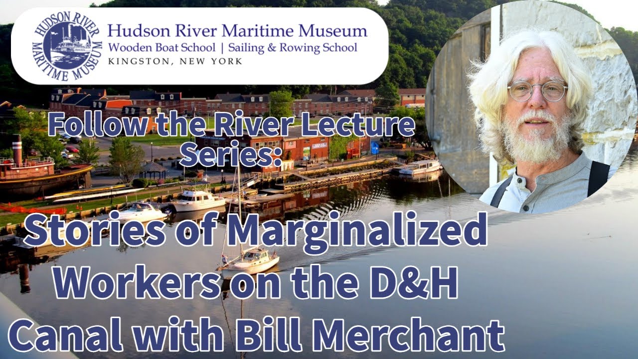 Stories of Marginalized Workers on the D&H Canal with Bill Merchant | Follow the River Lectures