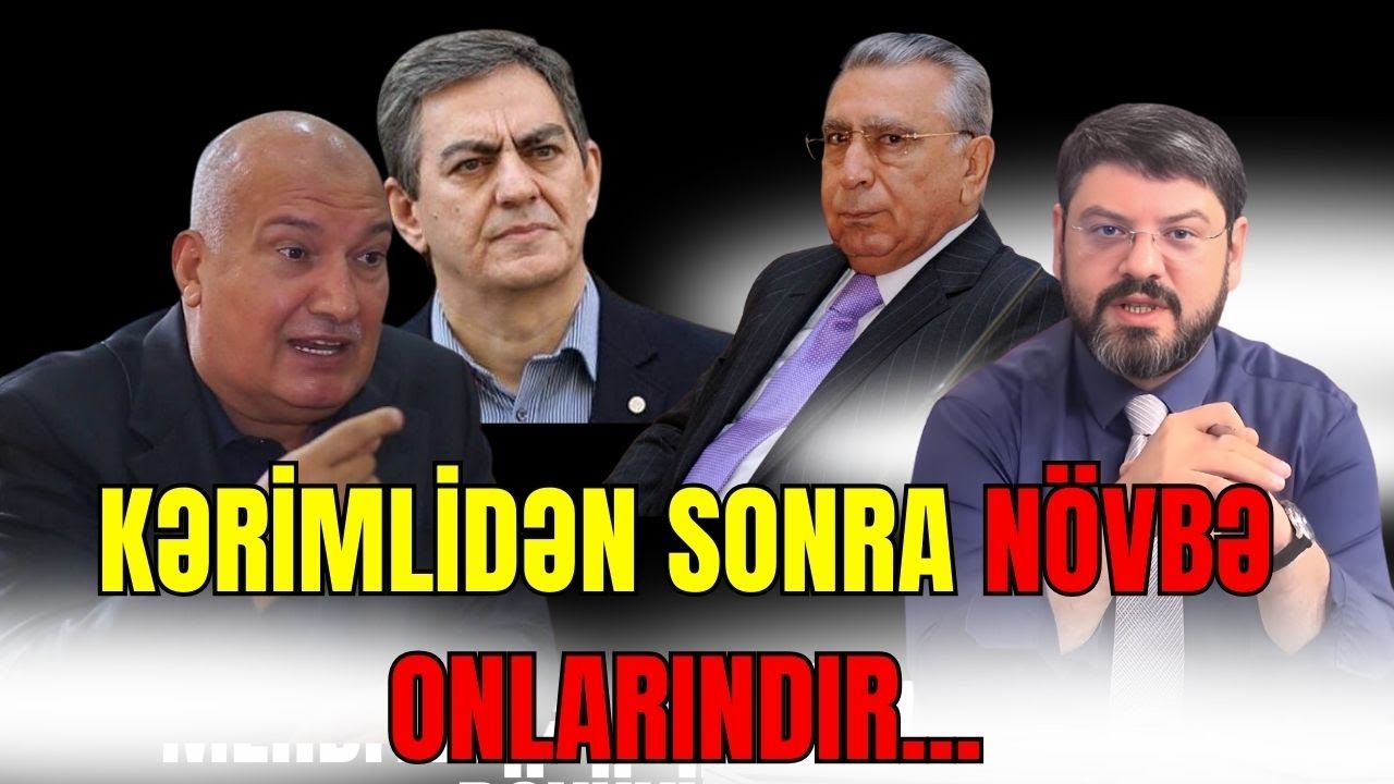 Kərimlidən sonra N&Ouml;VBƏDƏ KİMDİR?! Həbslər hakimiyyət daxilinə ke&ccedil;irmi?! - SİYASİ REAKSİYA