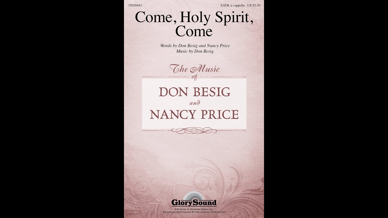 COME, HOLY SPIRIT, COME (SATB Choir) - Don Besig/Nancy Price