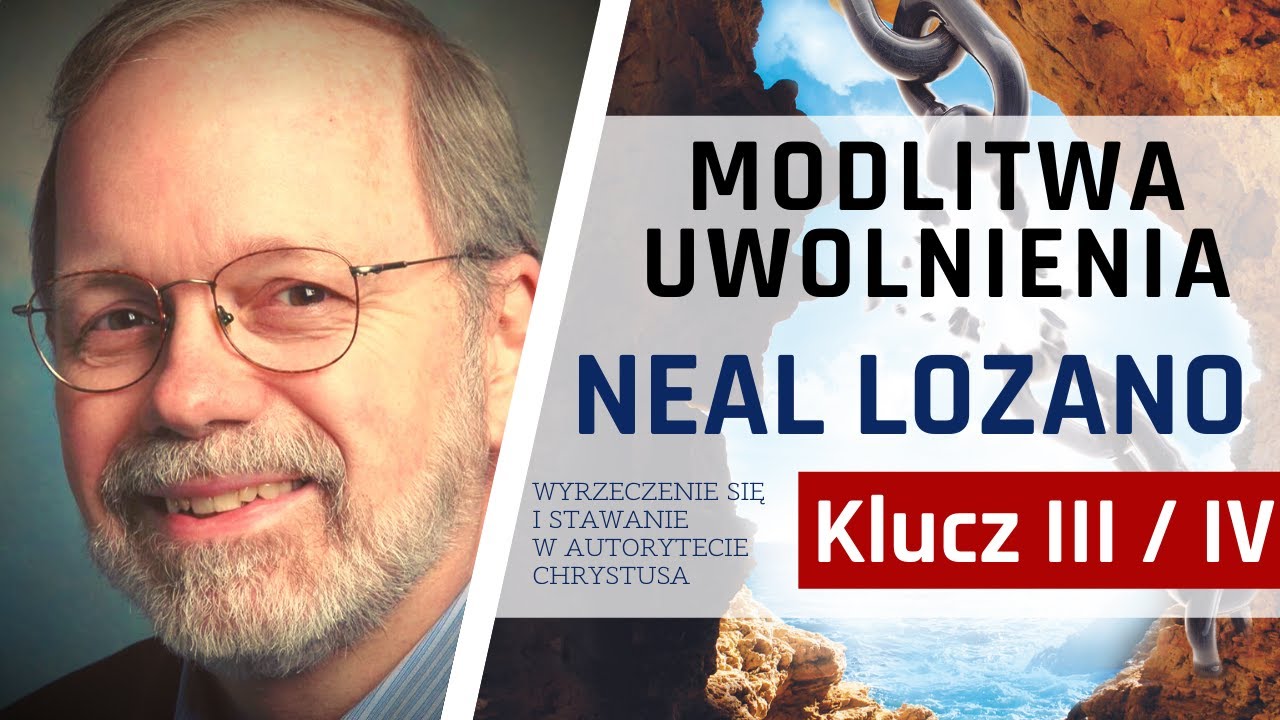 Klucz 3 i 4 Wyrzeczenie się zła i stawanie w autorytecie Chrystusa”|Neal Lozano | Forum [17.09.2021]