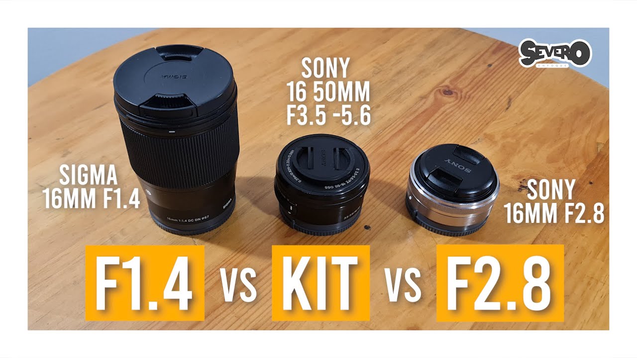 SIGMA 16MM F1.4 VS SONY 16MM F2.8 VS SONY KIT 16 50MM F3.5 5.6