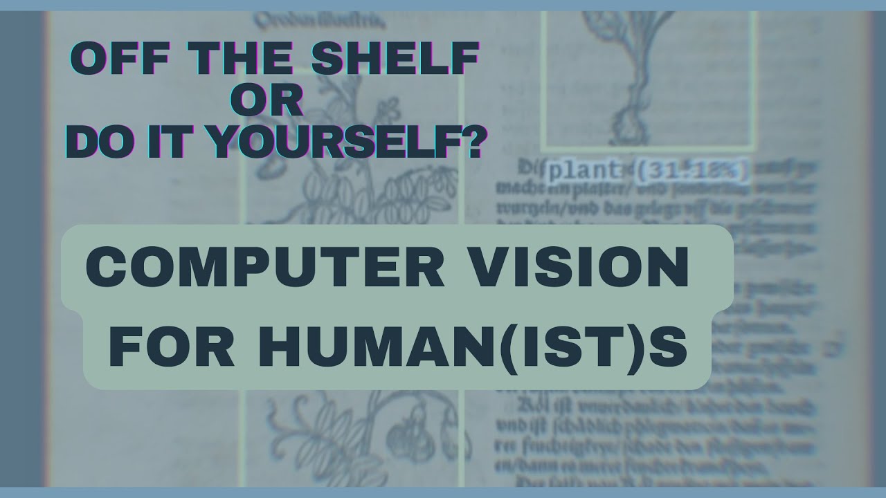 Off the Shelf? Computer Vision tools for Digital Humanties research [CV for DH, Germaine Götzelmann]