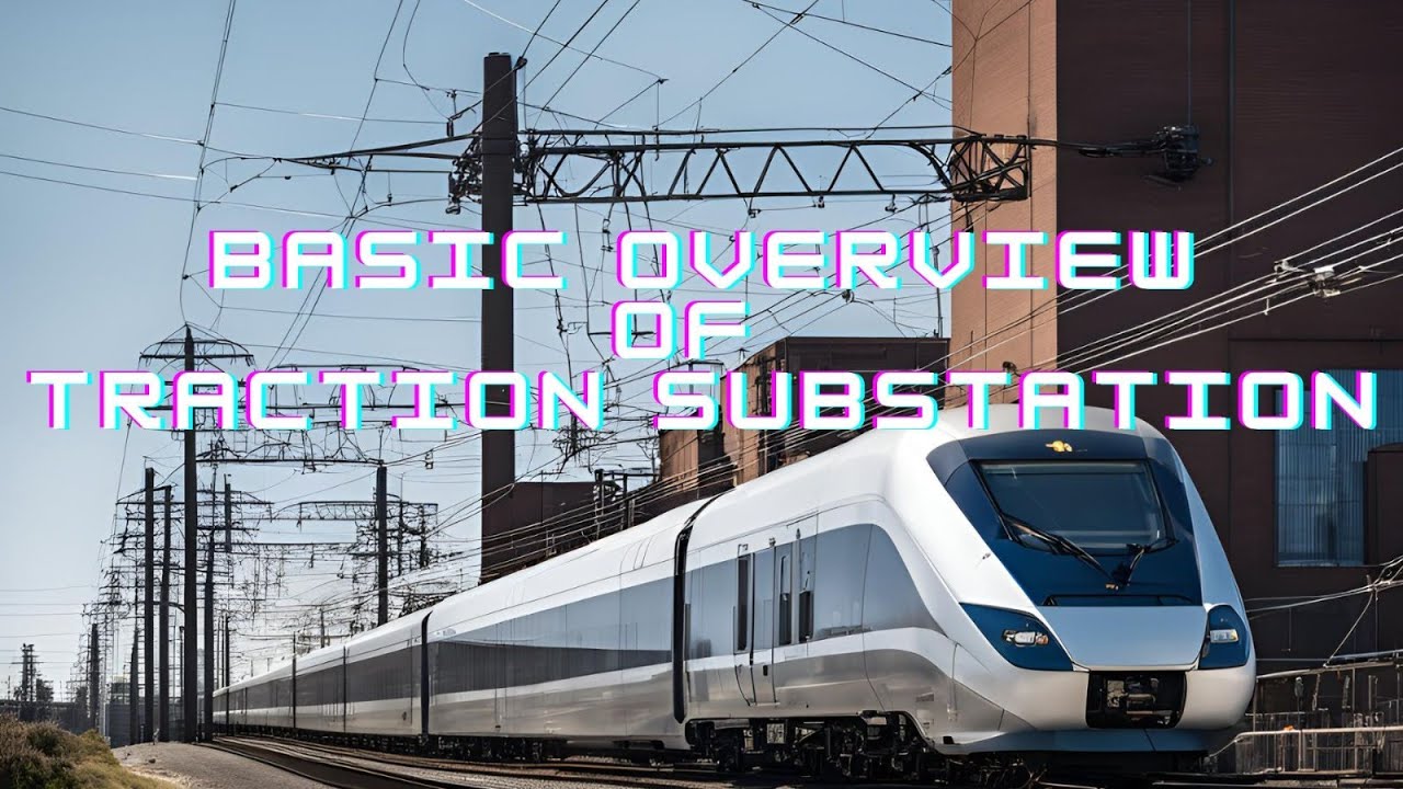 Traction Substation - Basic Overview