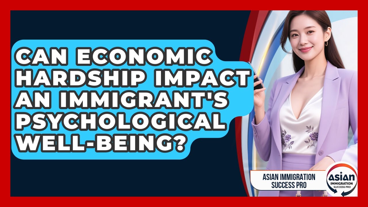 Can Economic Hardship Impact An Immigrant's Psychological Well-being?