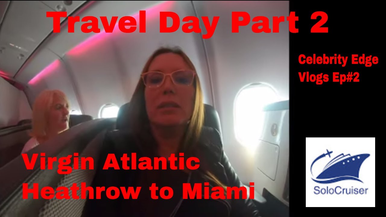 SoloCruiser Travel Day Part 2 - Virgin Atlantic Upper Class Heathrow to Miami, Celebrity Edge Ep #2